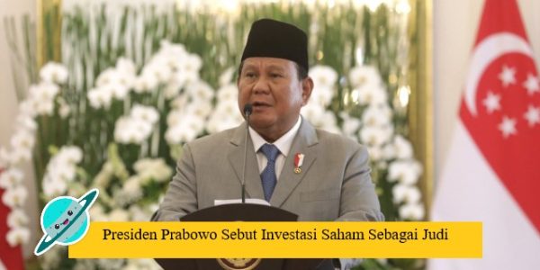 Presiden Prabowo Sebut Investasi Saham Sebagai Judi