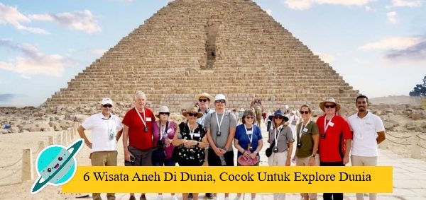 6 Wisata Aneh Di Dunia, Cocok Untuk Explore Dunia