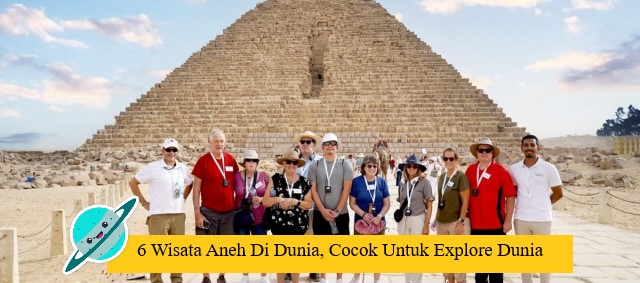 6 Wisata Aneh Di Dunia, Cocok Untuk Explore Dunia